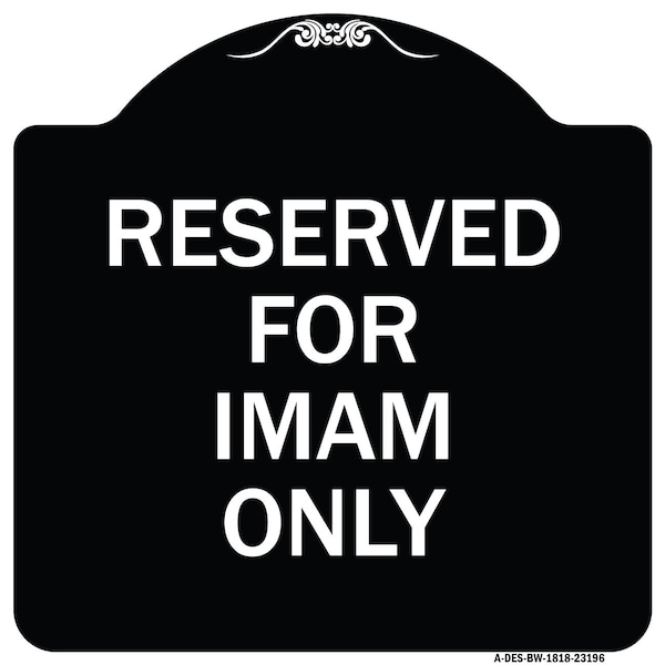 Reserved for Imam Only Heavy-Gauge Aluminum Architectural Sign, 18" x 18", BW-1818-23196